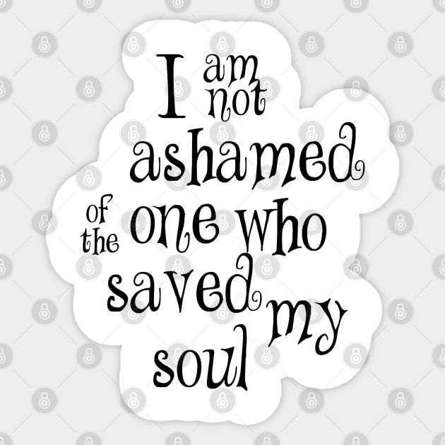 I am not ashamed one who Sticker by Dhynzz